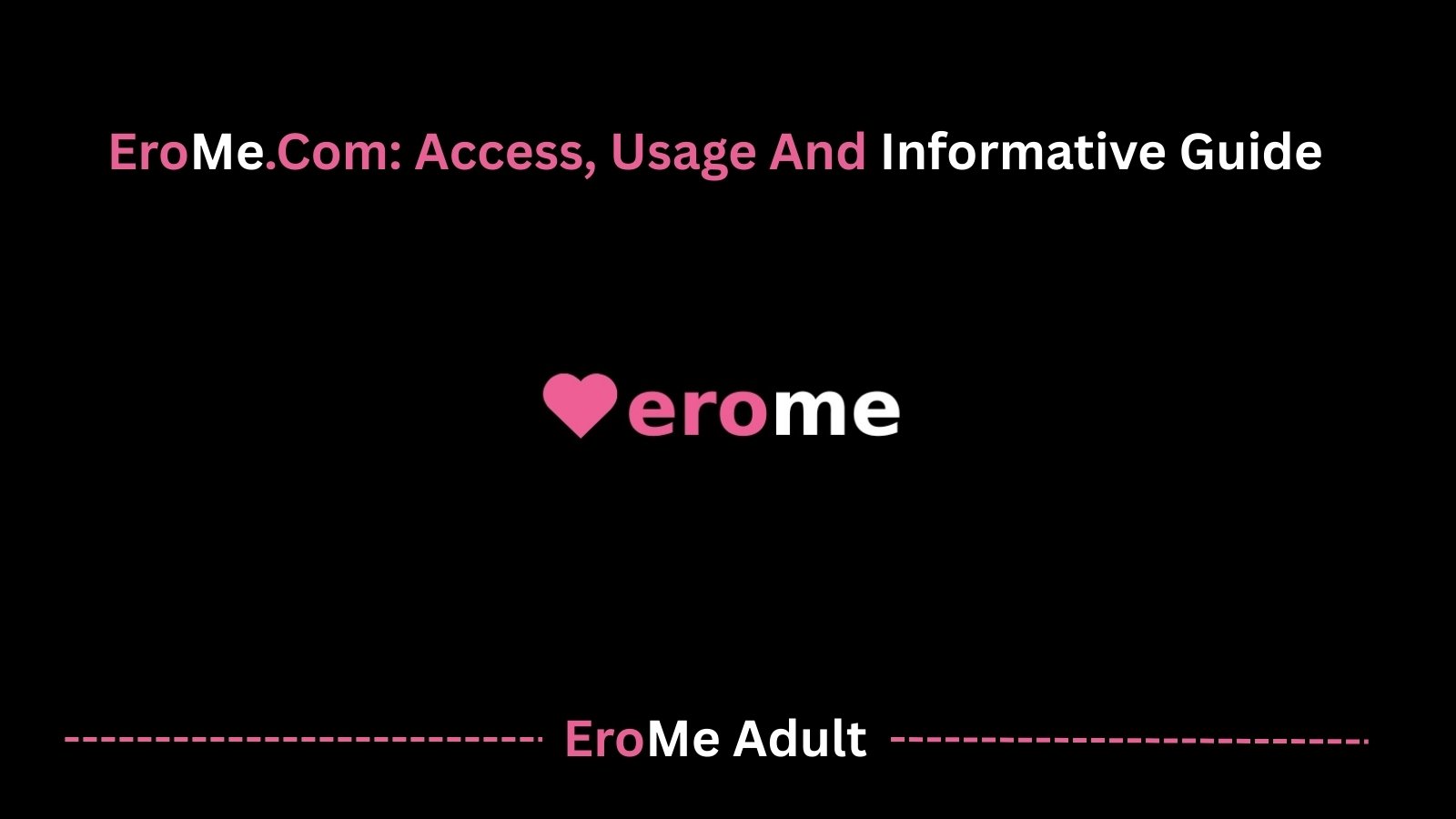 EroMe.Com Access Usage And Informative Guide
